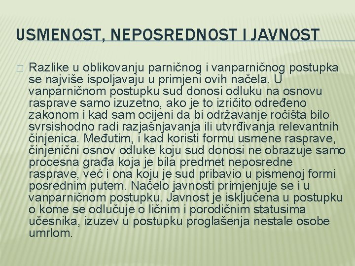 USMENOST, NEPOSREDNOST I JAVNOST � Razlike u oblikovanju parničnog i vanparničnog postupka se najviše