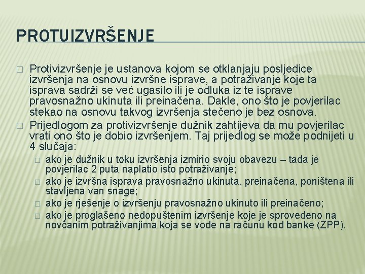 PROTUIZVRŠENJE � � Protivizvršenje je ustanova kojom se otklanjaju posljedice izvršenja na osnovu izvršne