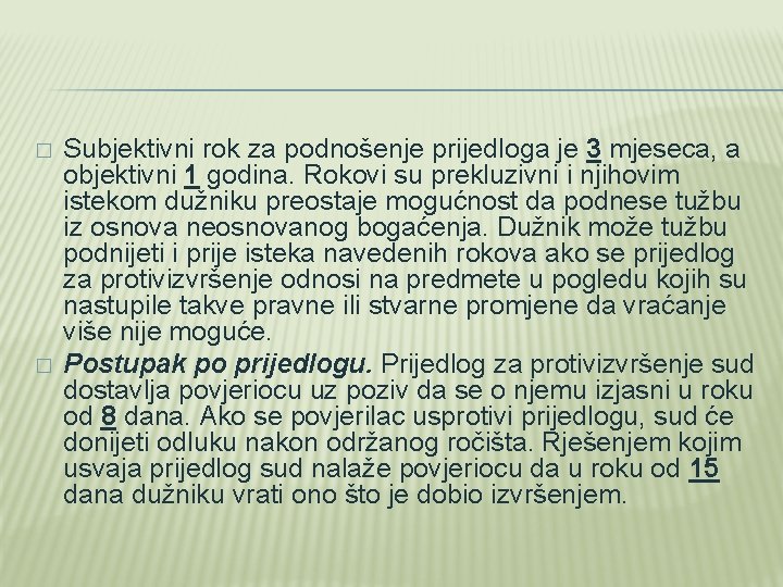 � � Subjektivni rok za podnošenje prijedloga je 3 mjeseca, a objektivni 1 godina.