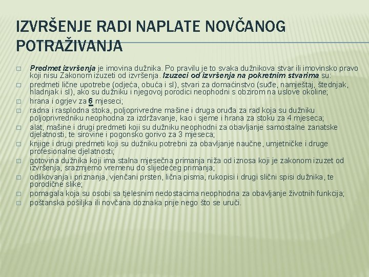 IZVRŠENJE RADI NAPLATE NOVČANOG POTRAŽIVANJA � � � � � Predmet izvršenja je imovina