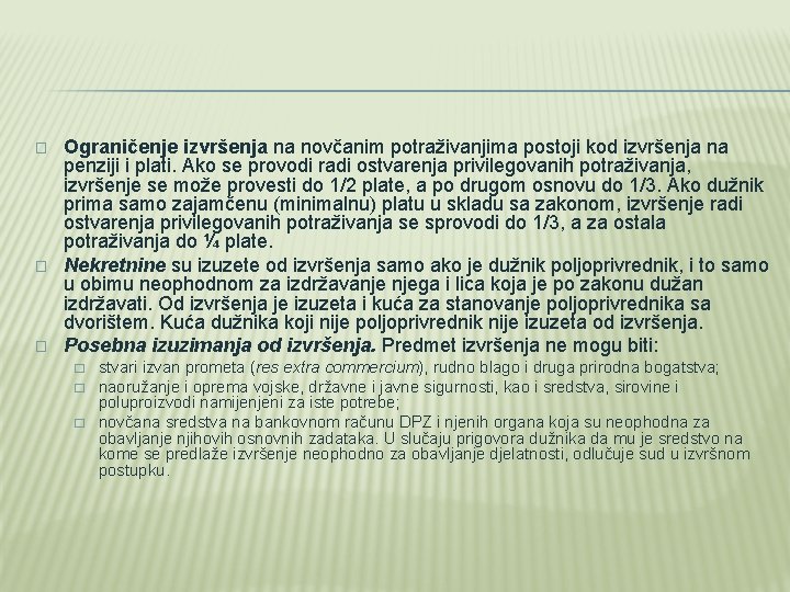 � � � Ograničenje izvršenja na novčanim potraživanjima postoji kod izvršenja na penziji i