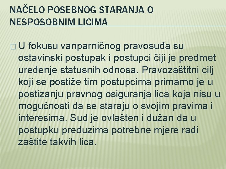 NAČELO POSEBNOG STARANJA O NESPOSOBNIM LICIMA � U fokusu vanparničnog pravosuđa su ostavinski postupak