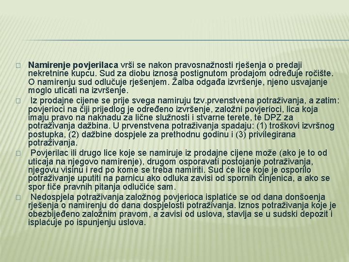 � � Namirenje povjerilaca vrši se nakon pravosnažnosti rješenja o predaji nekretnine kupcu. Sud