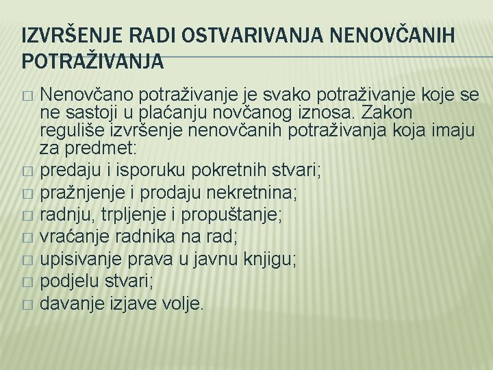 IZVRŠENJE RADI OSTVARIVANJA NENOVČANIH POTRAŽIVANJA Nenovčano potraživanje je svako potraživanje koje se ne sastoji