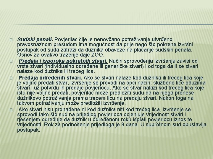 � � Sudski penali. Povjerilac čije je nenovčano potraživanje utvrđeno pravosnažnom presudom ima mogućnost