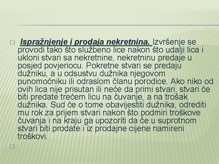  Ispražnjenje i prodaja nekretnina. Izvršenje se provodi tako što službeno lice nakon što