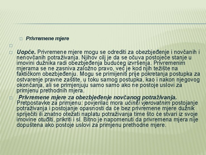 � � Privremene mjere Uopće. Privremene mjere mogu se odrediti za obezbjeđenje i novčanih