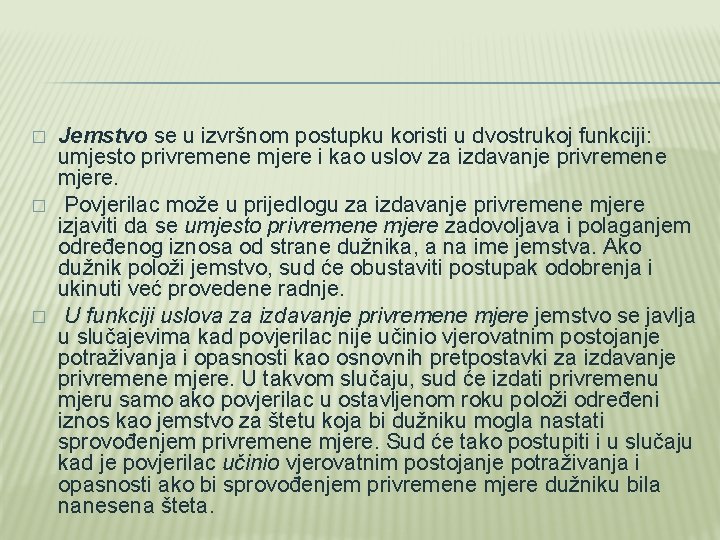 � � � Jemstvo se u izvršnom postupku koristi u dvostrukoj funkciji: umjesto privremene