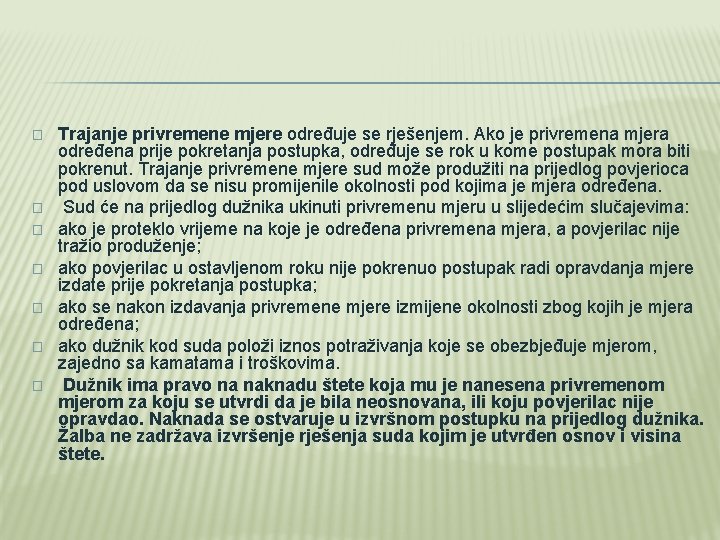 � � � � Trajanje privremene mjere određuje se rješenjem. Ako je privremena mjera