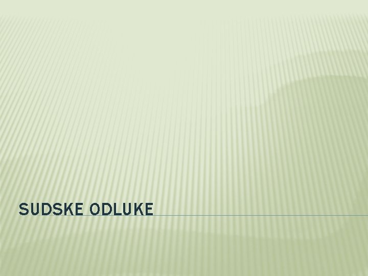 SUDSKE ODLUKE 