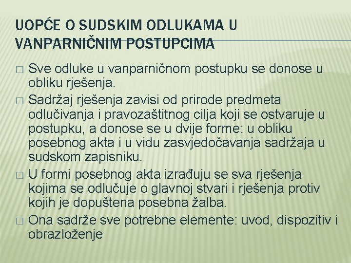 UOPĆE O SUDSKIM ODLUKAMA U VANPARNIČNIM POSTUPCIMA Sve odluke u vanparničnom postupku se donose