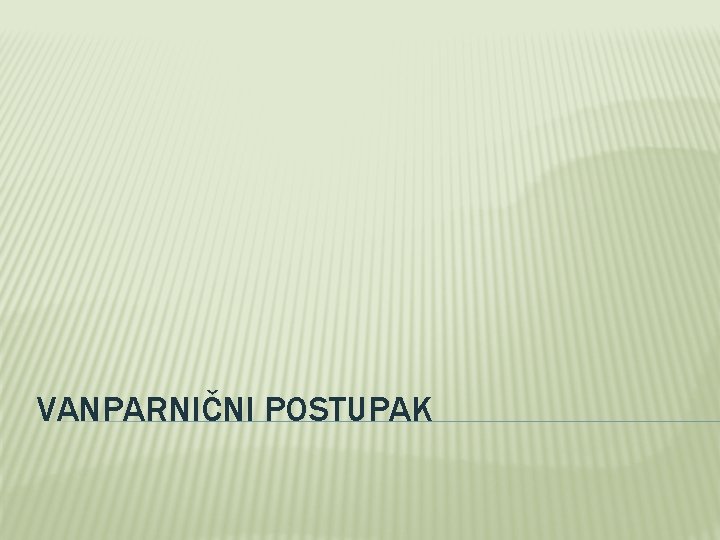 VANPARNIČNI POSTUPAK 