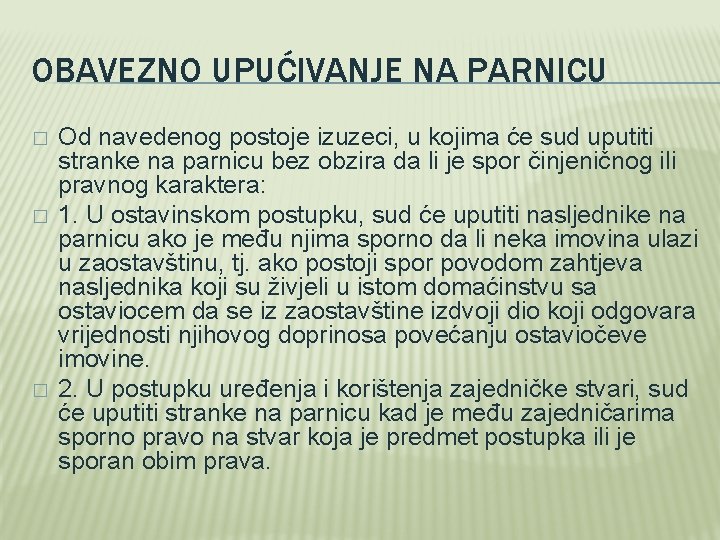 OBAVEZNO UPUĆIVANJE NA PARNICU � � � Od navedenog postoje izuzeci, u kojima će