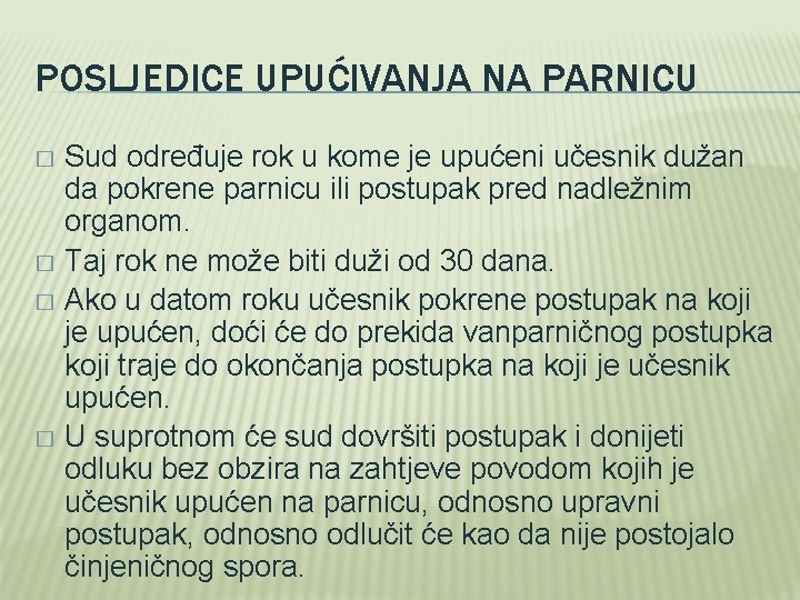 POSLJEDICE UPUĆIVANJA NA PARNICU Sud određuje rok u kome je upućeni učesnik dužan da