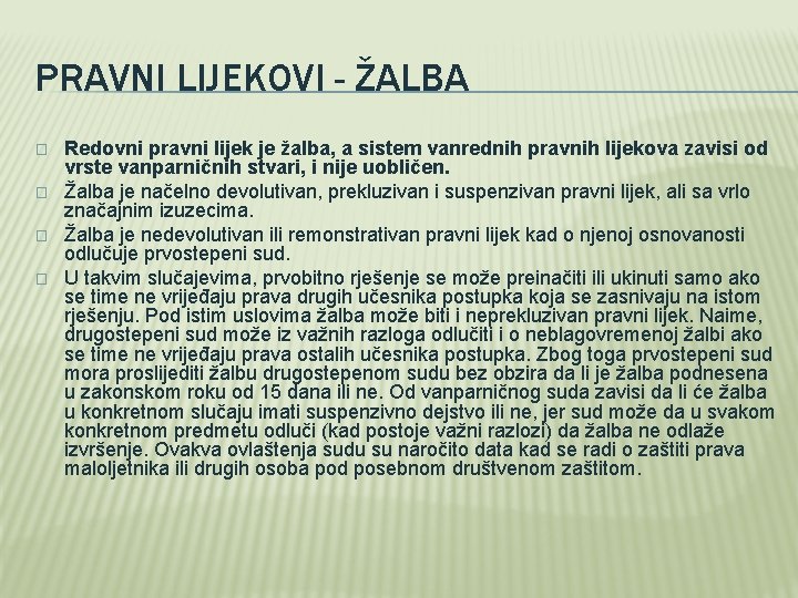 PRAVNI LIJEKOVI - ŽALBA � � Redovni pravni lijek je žalba, a sistem vanrednih