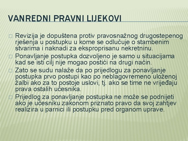 VANREDNI PRAVNI LIJEKOVI � � Revizija je dopuštena protiv pravosnažnog drugostepenog rješenja u postupku