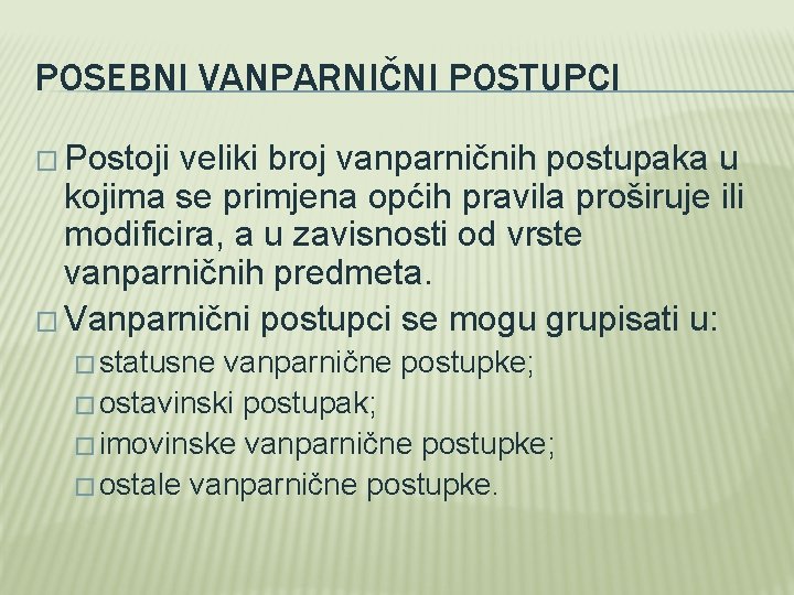 POSEBNI VANPARNIČNI POSTUPCI � Postoji veliki broj vanparničnih postupaka u kojima se primjena općih