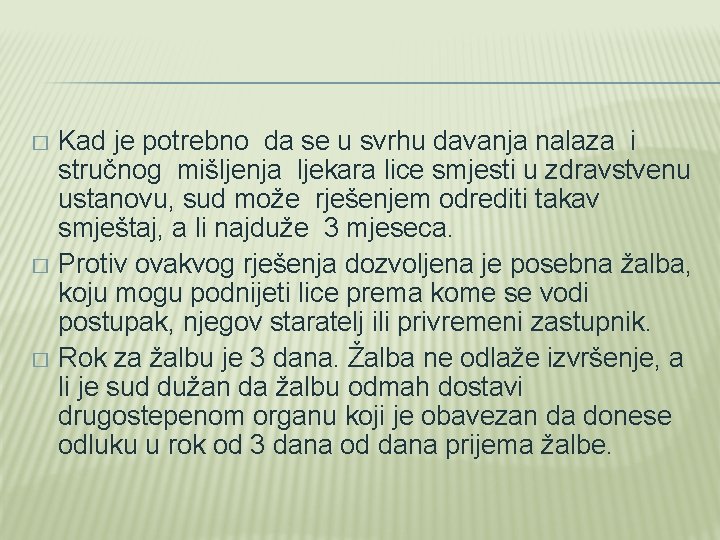 Kad je potrebno da se u svrhu davanja nalaza i stručnog mišljenja ljekara lice