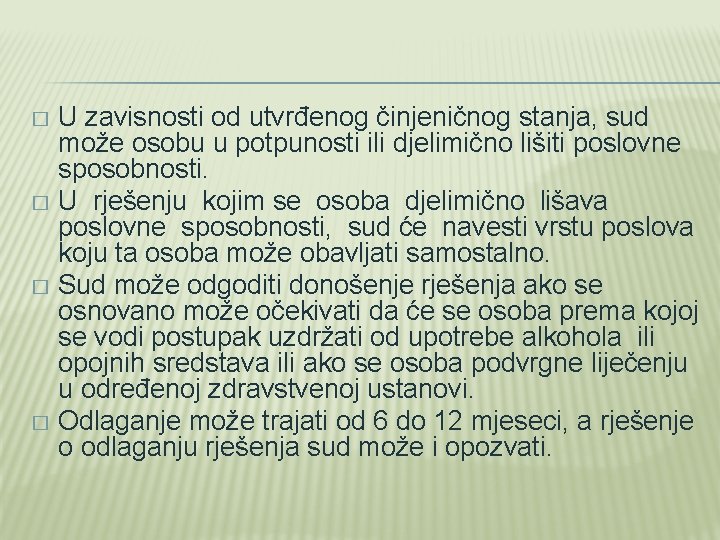 U zavisnosti od utvrđenog činjeničnog stanja, sud može osobu u potpunosti ili djelimično lišiti