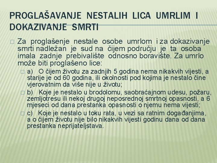 PROGLAŠAVANJE NESTALIH LICA UMRLIM I DOKAZIVANJE SMRTI � Za proglašenje nestale osobe umrlom i