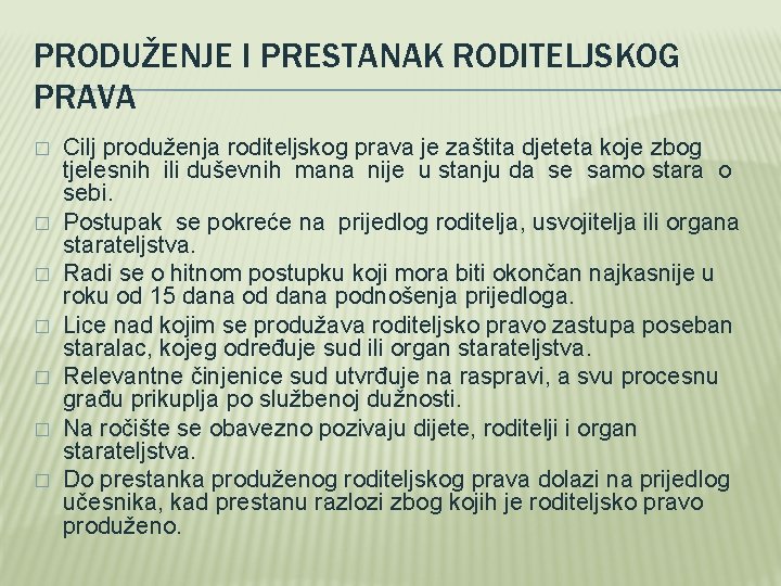 PRODUŽENJE I PRESTANAK RODITELJSKOG PRAVA � � � � Cilj produženja roditeljskog prava je