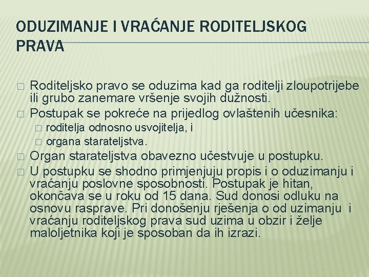 ODUZIMANJE I VRAĆANJE RODITELJSKOG PRAVA � � Roditeljsko pravo se oduzima kad ga roditelji