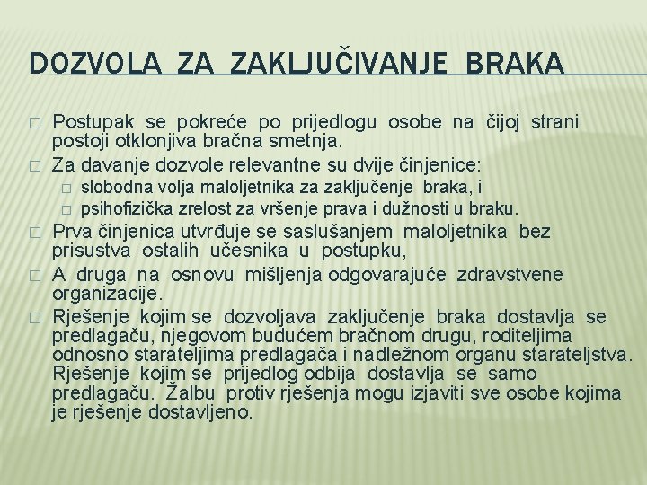 DOZVOLA ZA ZAKLJUČIVANJE BRAKA � � Postupak se pokreće po prijedlogu osobe na čijoj