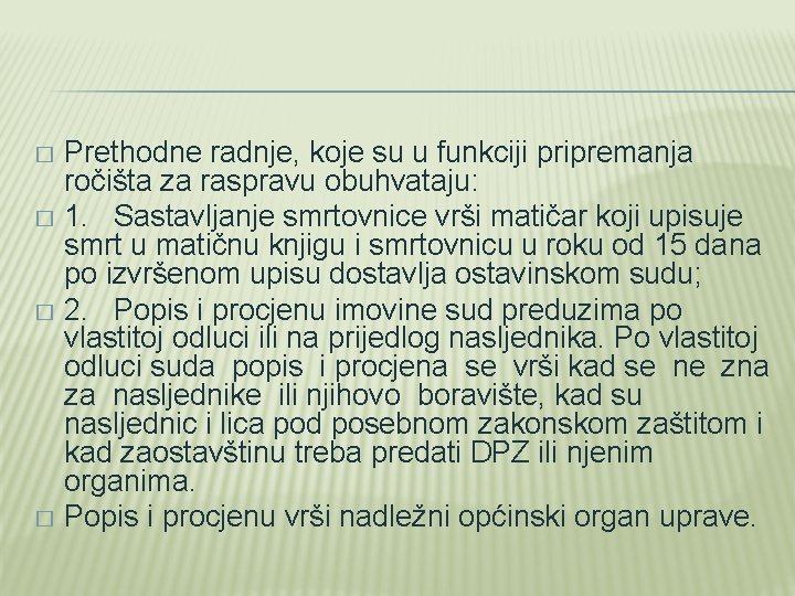 Prethodne radnje, koje su u funkciji pripremanja ročišta za raspravu obuhvataju: � 1. Sastavljanje