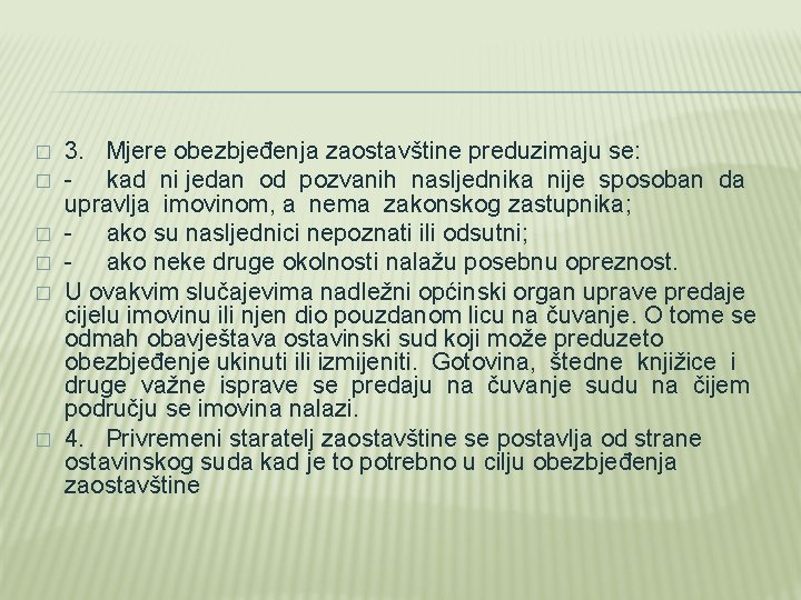 � � � 3. Mjere obezbjeđenja zaostavštine preduzimaju se: - kad ni jedan od