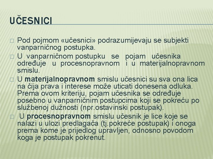 UČESNICI � � Pod pojmom «učesnici» podrazumijevaju se subjekti vanparničnog postupka. U vanparničnom postupku