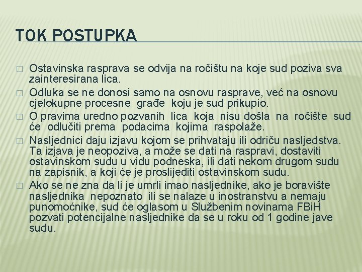 TOK POSTUPKA � � � Ostavinska rasprava se odvija na ročištu na koje sud