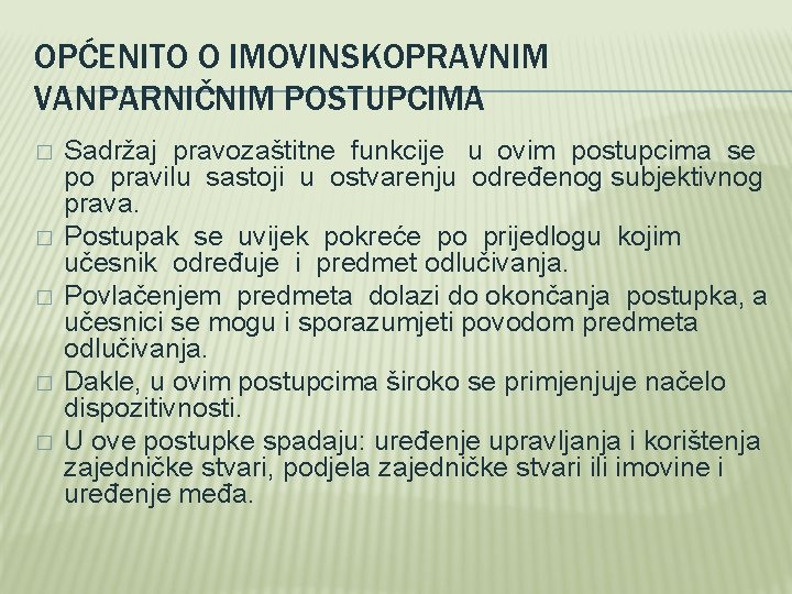 OPĆENITO O IMOVINSKOPRAVNIM VANPARNIČNIM POSTUPCIMA � � � Sadržaj pravozaštitne funkcije u ovim postupcima