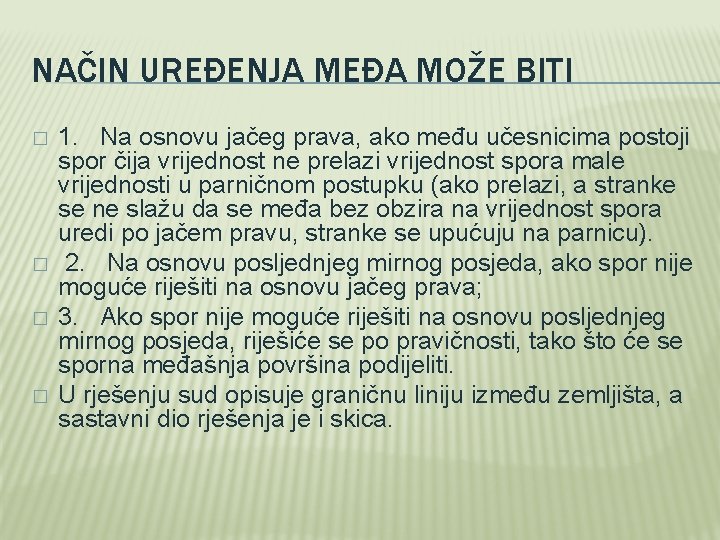 NAČIN UREĐENJA MEĐA MOŽE BITI � � 1. Na osnovu jačeg prava, ako među