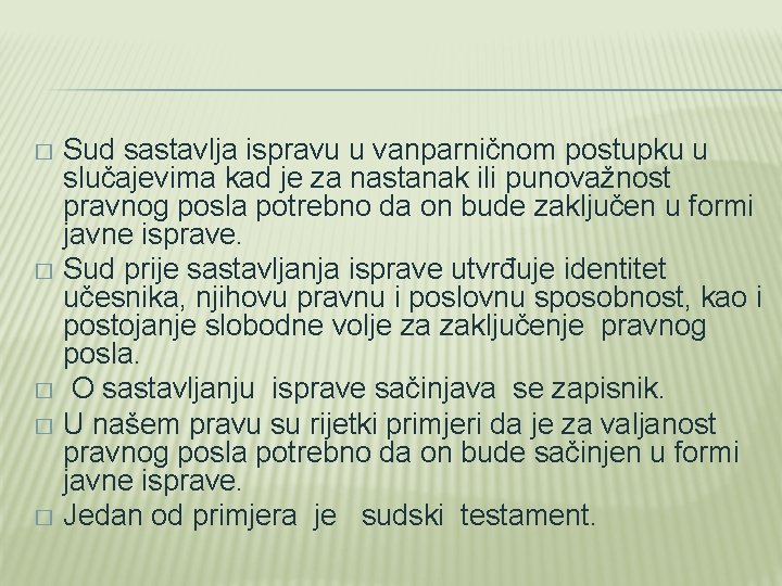 Sud sastavlja ispravu u vanparničnom postupku u slučajevima kad je za nastanak ili punovažnost