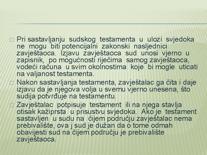 � � � Pri sastavljanju sudskog testamenta u ulozi svjedoka ne mogu biti potencijalni