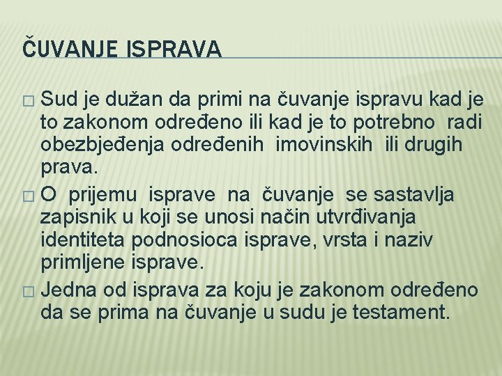 ČUVANJE ISPRAVA � Sud je dužan da primi na čuvanje ispravu kad je to