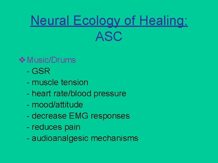 Neural Ecology of Healing: ASC v Music/Drums - GSR - muscle tension - heart