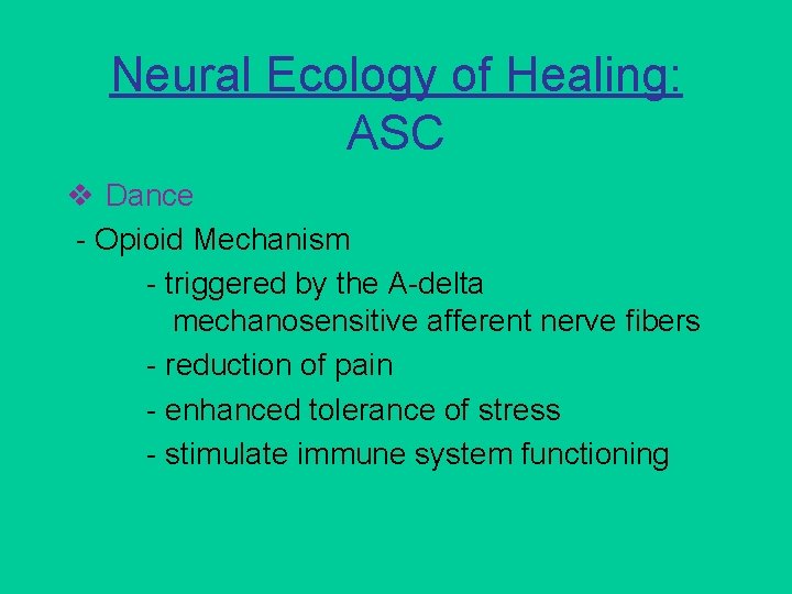 Neural Ecology of Healing: ASC v Dance - Opioid Mechanism - triggered by the