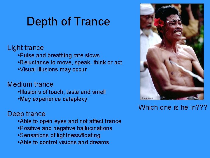 Depth of Trance Light trance • Pulse and breathing rate slows • Reluctance to