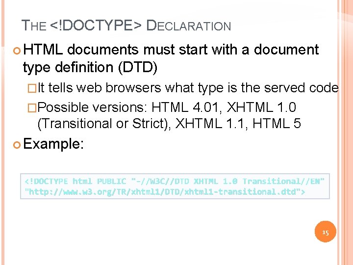 THE <!DOCTYPE> DECLARATION HTML documents must start with a document type definition (DTD) �It