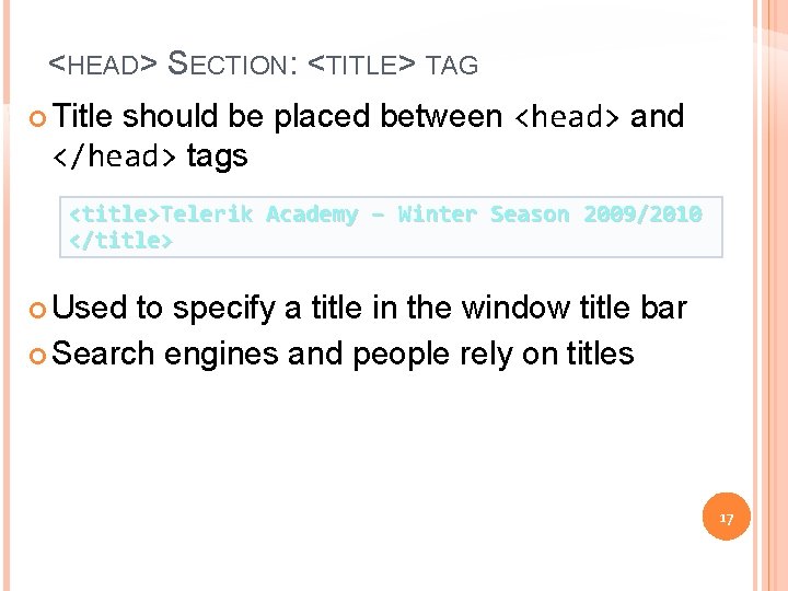 <HEAD> SECTION: <TITLE> TAG should be placed between <head> and </head> tags Title <title>Telerik