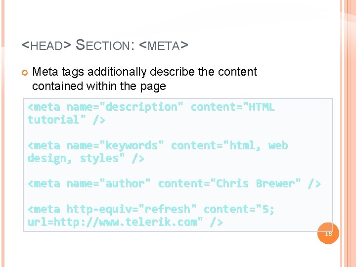 <HEAD> SECTION: <META> Meta tags additionally describe the content contained within the page <meta