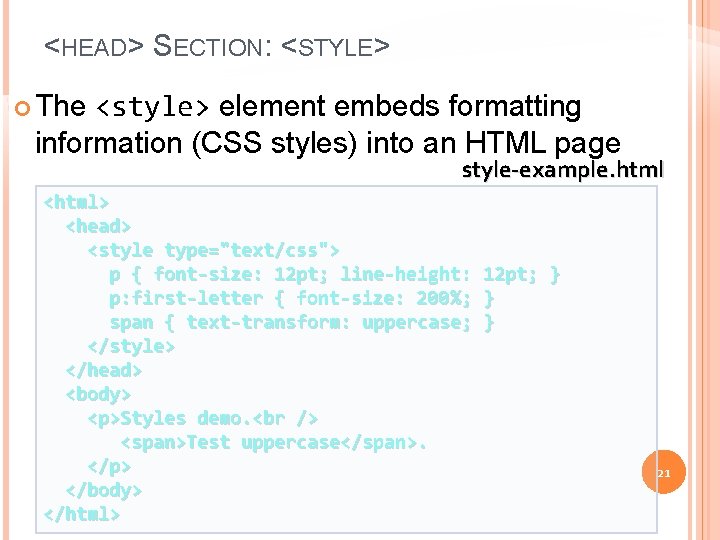 <HEAD> SECTION: <STYLE> <style> element embeds formatting information (CSS styles) into an HTML page