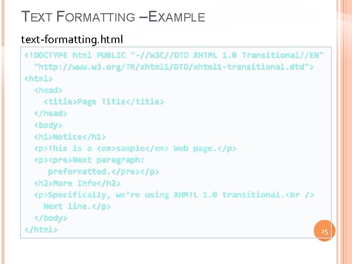 TEXT FORMATTING – EXAMPLE text-formatting. html <!DOCTYPE html PUBLIC "-//W 3 C//DTD XHTML 1.