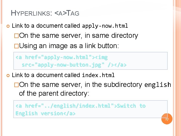 HYPERLINKS: <A>TAG Link to a document called apply-now. html �On the same server, in