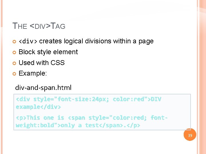 THE <DIV>TAG <div> creates logical divisions within a page Block style element Used with