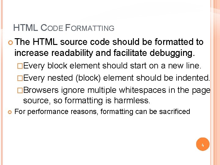 HTML CODE FORMATTING The HTML source code should be formatted to increase readability and