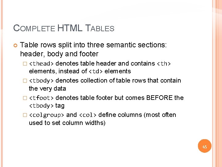COMPLETE HTML TABLES Table rows split into three semantic sections: header, body and footer