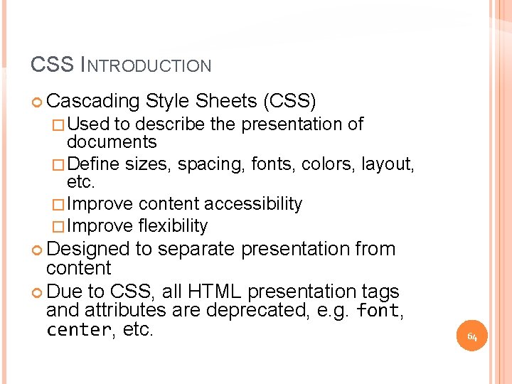 CSS INTRODUCTION Cascading Style Sheets (CSS) �Used to describe the presentation of documents �Define