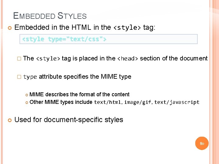 EMBEDDED STYLES Embedded in the HTML in the <style> tag: <style type="text/css"> � The